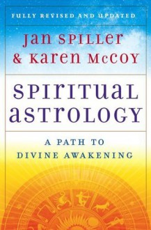 Spiritual Astrology: Your Personal Path to Self-Fulfillment - Jan Spiller, Karen McCoy