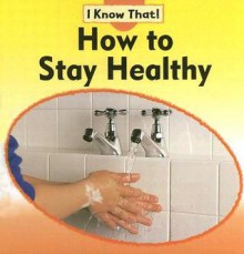 How to Stay Healthy - Claire Llewellyn