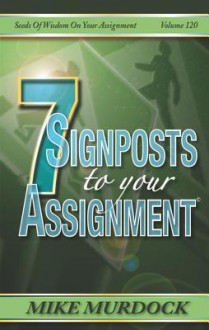 7 Signposts to Your Assignment (Sow on Your Assignment) - Mike Murdock