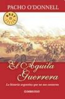 El Aguila Guerrera - Pacho O'Donnell