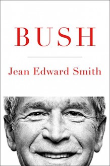 Bush - Jean Edward Smith