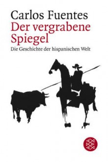 Der vergrabene Spiegel - Carlos Fuentes