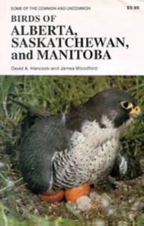 Some of the common and uncommon birds of Alberta, Saskatchewan and Manitoba and where to find them - David Hancock