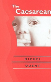 The Caesarean - Michel Odent