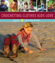 Crocheting Clothes Kids Love: 28 Fun-to-Wear Projects - Shelby Allaho, Ellen Gormley