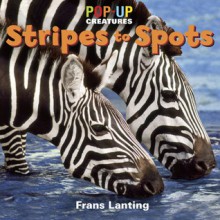 Pop-Up Creatures: Stripes to Spots - Frans Lanting, Jennifer Barry