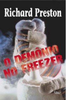 O demônio no freezer: uma história real - Richard Preston