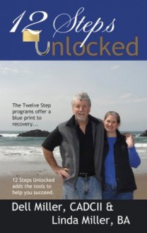 12 Steps Unlocked - Linda Miller, Dell Miller