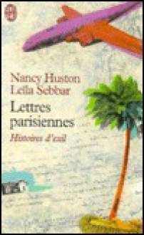 Lettres parisiennes: Histoires d'exil - Nancy Huston, Leïla Sebbar