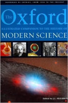 The Oxford Illustrated Companion to the History of Modern Science - John L. Heilbron