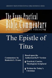 The Epistle of Titus: The Evans Practical Bible Commentary - Roderick L. Evans