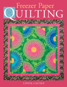 Freezer Paper Quilting - Linda Causee