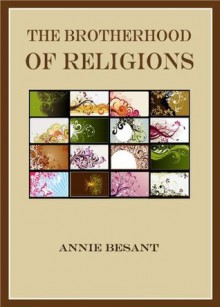 The Brotherhood of Religions - Annie Besant