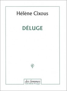 Déluge - Hélène Cixous