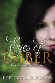 Eyes of Ember (Imdalind Series) (Volume 2) - Rebecca Ethington