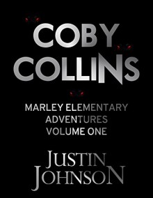 Coby Collins: Marley Elementary Adventures Volume One: Kids Books, Children's Books, Free Stories, Kids Fantasy Books, Kids Mystery ... Series Books For Kids Ages 9-12 - Justin Johnson