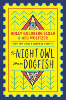 To Night Owl From Dogfish - Meg Wolitzer, Holly Goldberg Sloan