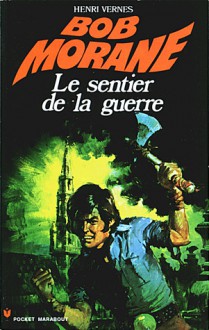 Le sentier de la guerre - Henri Vernes, Henri Lievens