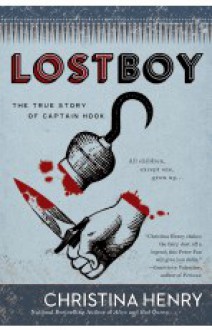 Lost Boy: The True Story of Captain Hook - Christina Henry, Samuel Roukin