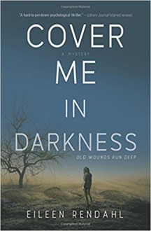 Cover Me in Darkness - Eileen Rendahl