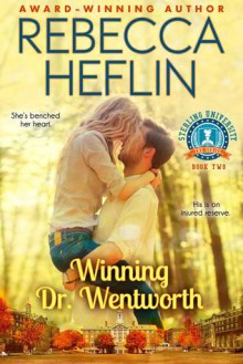 Winning Dr. Wentworth (Sterling University Book 2) - Rebecca Heflin, Paul Flagg