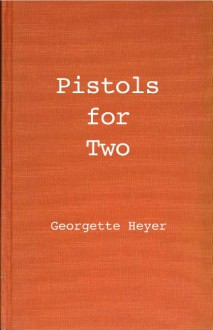 Pistols for Two - Georgette Heyer