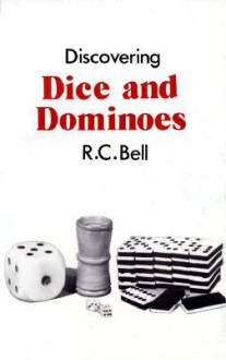 Discovering Dice and Dominoes - R.C. Bell