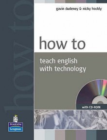 How to Teach English with Technology - Gavin Dudeney, Nicky Hockly