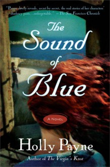 The Sound of Blue: A Novel - Holly Payne