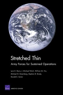 Stretched Thin: Army Forces for Sustained Operations: Army Forces for Sustained Operations - Lynn E. Davis