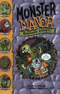 Monster Manor: Runaway Zombie! - Book #8 - Paul Martin, Manu Boisteau