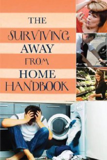 The Surviving Away from Home Handbook: A Practical Guide to Living On Your Own - Donna Campbell