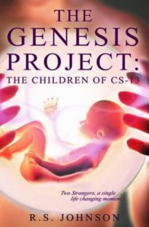 The Genesis Project: The Children of CS-13 - R.S. Johnson