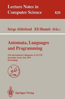 Automata, Languages, and Programming: 21st International Colloquium, Icalp '94, Jerusalem, Israel, July 11-14, 1994. Proceedings - Serge Abiteboul