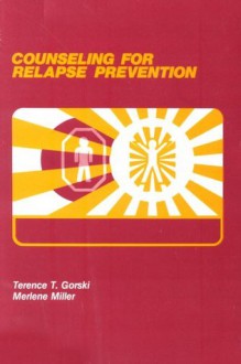 Counseling for Relapse Prevention - Terence T. Gorski, Merlene Miller