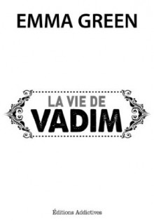 La vie de Vadim - Emma Green