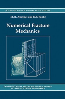 Numerical Fracture Mechanics - M.H. Aliabadi, D.P. Rooke