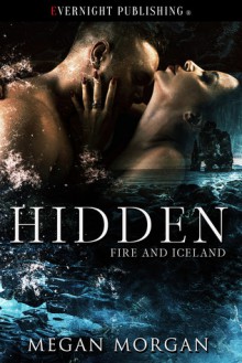 Hidden (Fire and Iceland #1) - Megan Morgan