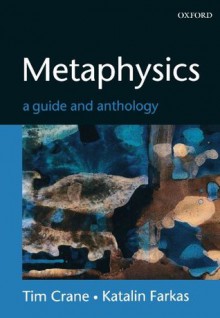 Metaphysics: A Guide and Anthology - Tim Crane