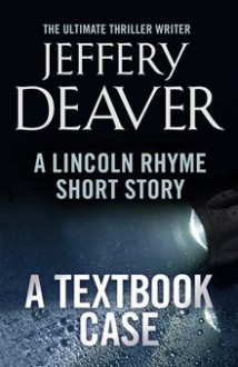 A Textbook Case (Lincoln Rhyme, #9.5) - Jeffery Deaver