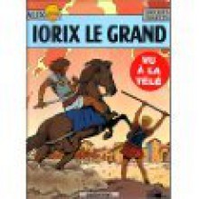Alix, tome 10: Iorix Le Grand - Jacques Martin