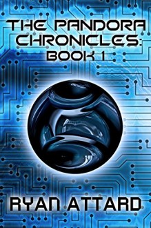 The Pandora Chronicles - Book 1 (A Scifi Adventure Thriller) - Ryan Attard