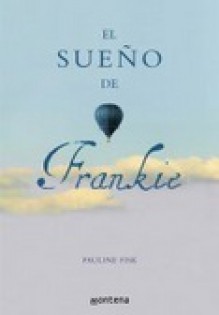 El sueño de Frankie - Pauline Fisk, Ana Vargas