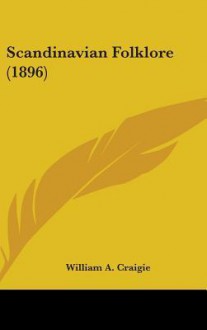 Scandinavian Folklore (1896) - William A. Craigie