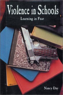 Violence in Schools: Learning in Fear - Nancy Day