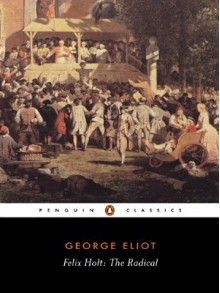 Felix Holt: The Radical (Penguin Classics) - George Eliot