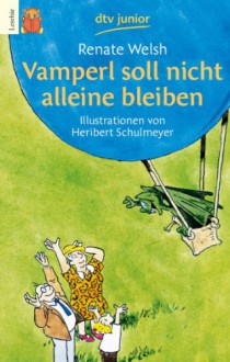 Vamperl soll nicht alleine bleiben.( Ab 6 J.). In großer Druckschrift. - Renate Welsh