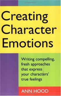 Creating Character Emotions - Ann Hood