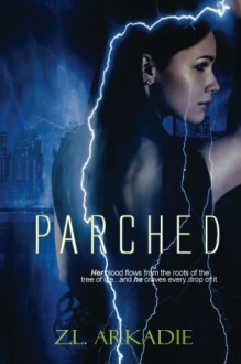 Parched - Z.L. Arkadie