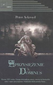 Sprzysiężenie Dominus - Tomasz Bieroń, Peter Ackroyd